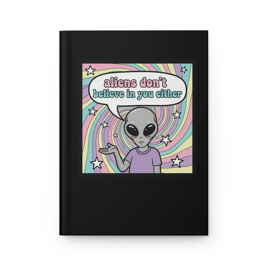 "Aliens Don't Believe in You Either" Retro Psychedelic Notebook