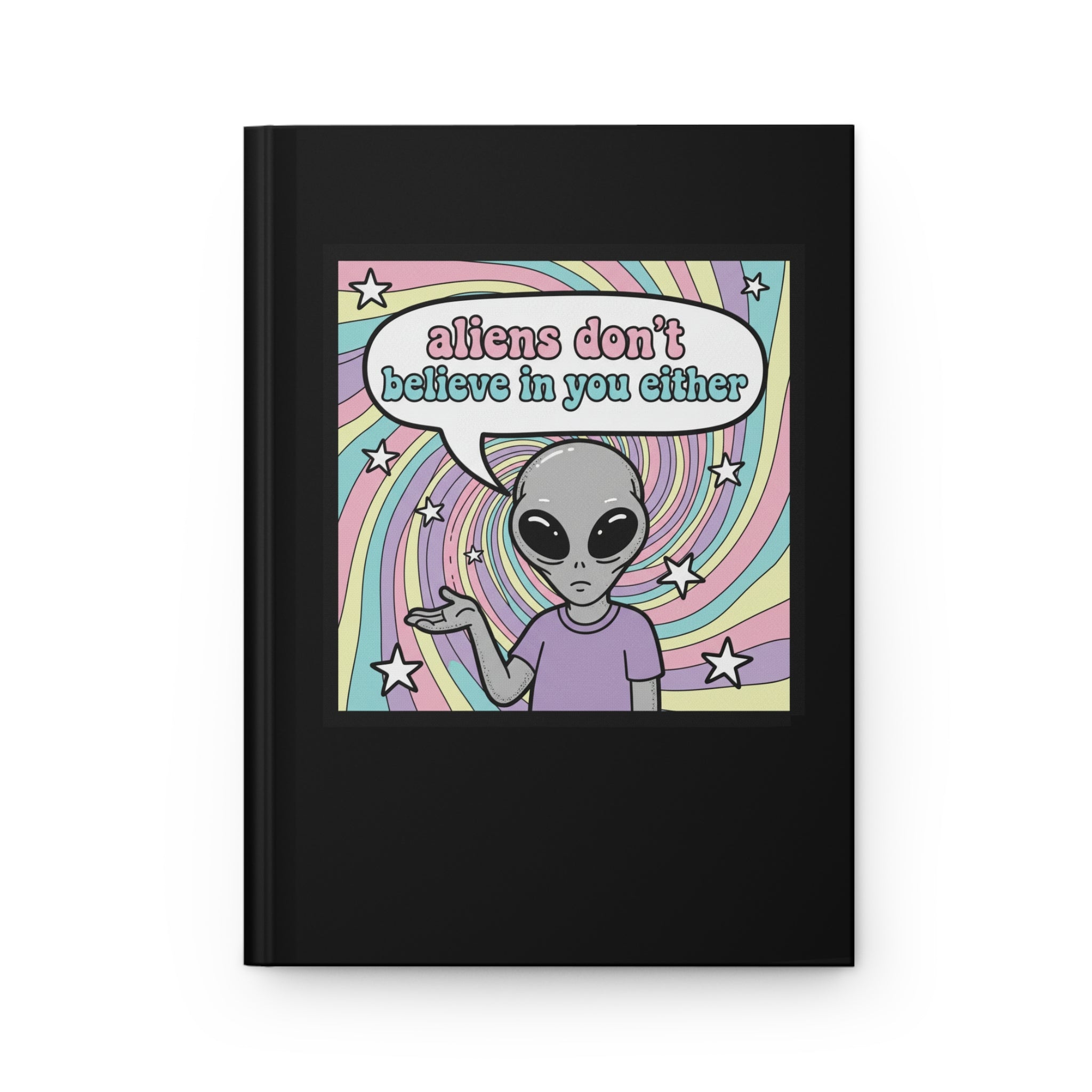 "Aliens Don't Believe in You Either" Retro Psychedelic Notebook