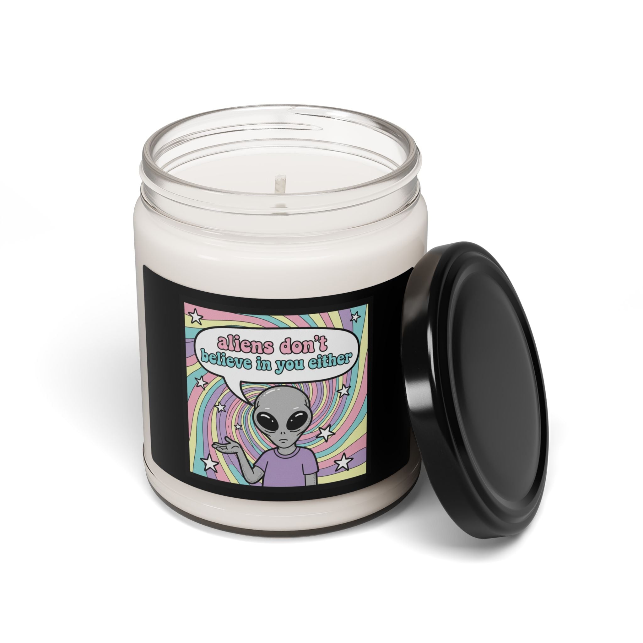 "Aliens Don't Believe in You Either" 9oz Soy Candle