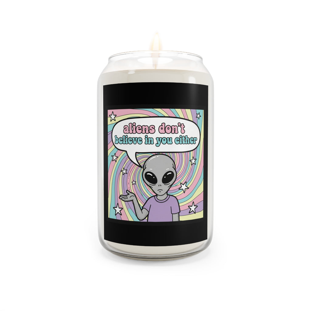 "Aliens Don't Believe in You Either" Scented Soy Candle 13.75 oz