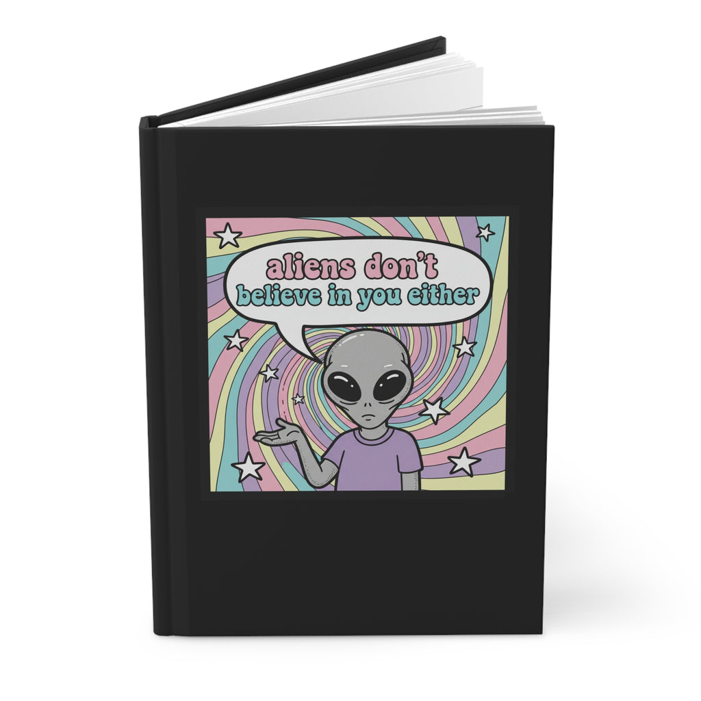 "Aliens Don't Believe in You Either" Retro Psychedelic Notebook