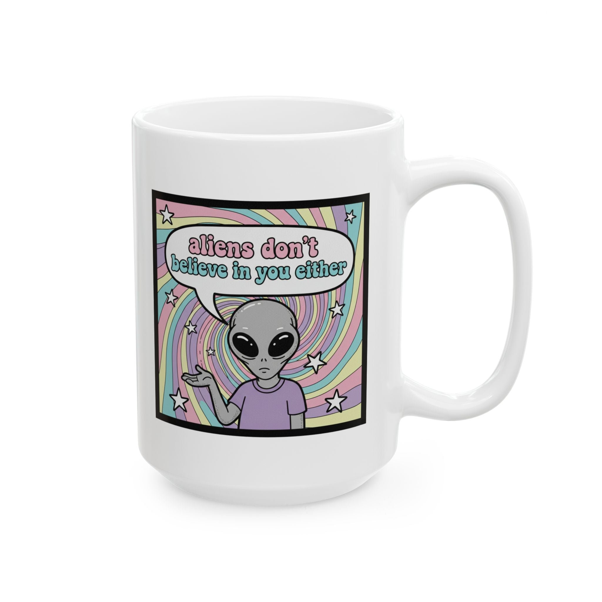 Retro "Aliens Don't Believe in You Either" Coffee Cup (11oz, 15oz)